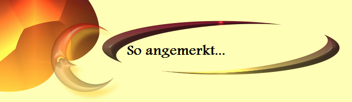 So angemerkt...